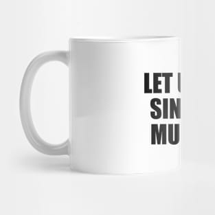 Let us live since we must die Mug